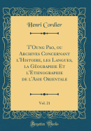 T'Oung Pao, Ou Archives Concernant l'Histoire, Les Langues, La Gographie Et l'Ethnographie de l'Asie Orientale, Vol. 21 (Classic Reprint)