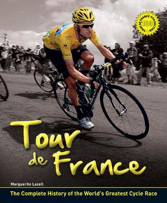 Tour de France: The Complete Illustrated History - Lazell, Marguerite