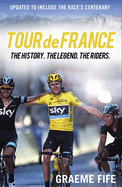 Tour De France: The History, The Legend, The Riders