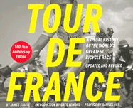 Tour de France/Tour de Force: A Visual History of the World's Greatest Bicycle Race - 100 - Yearanniversary Edition - Startt, James, and LeMond, Greg (Introduction by), and Abt, Samuel (Preface by)