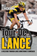 Tour De Lance: A Wild Ride Through Lance Armstrong's Comeback
