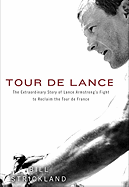 Tour De Lance: The Extraordinary Story of Lance Armstrong's Fight to Reclaim the Tour De France