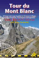 Tour du Mont Blanc Trailblazer Guide: 50 Large-Scale Maps & Guides to 12 Towns & Villages including Chamonix, Courmayeur and Argentiere