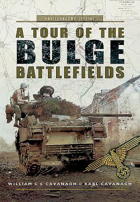 Tour of the Bulge Battlefield - Cavanagh, William C.C., and Cavanagh, Karl
