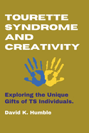 Tourette Syndrome and Creativity: Exploring the Unique Gifts of TS Individuals.