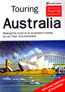 Touring Australia: The Practical Guide to Holidays by Car, Train and Plane