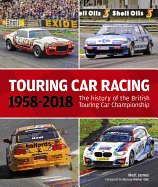 Touring Car Racing: The history of the British Touring Car Championship 1958-2018