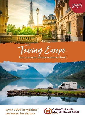 Touring Europe 2025: In a Caravan, Motorhome or Tent - Club, Caravan and Motorhome, and Harris, Karla (Editor)