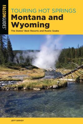 Touring Hot Springs Montana and Wyoming - Birkby, Jeff