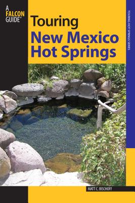 Touring New Mexico Hot Springs - Bischoff, Matt C