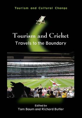 Tourism and Cricket: Travels to the Boundary - Baum, Tom (Editor), and Butler, Richard (Editor)