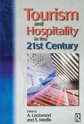 Tourism and Hospitality in the 21st Century - Medlik, S, and Lockwood, Andrew (Editor)