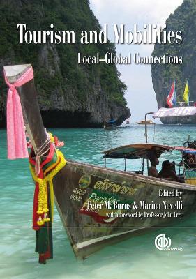 Tourism and Mobilities: Local Global Connections - Burns, Peter M (Editor), and Novelli, M (Editor)