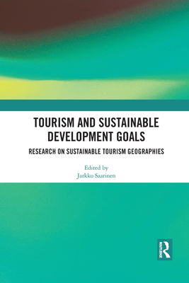 Tourism and Sustainable Development Goals: Research on Sustainable Tourism Geographies - Saarinen, Jarkko (Editor)