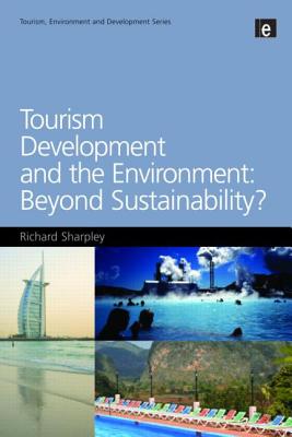 Tourism Development and the Environment: Beyond Sustainability? - Sharpley, Richard, Professor