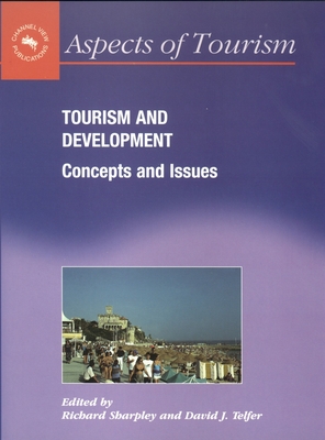 Tourism & Development: Concepts & Issues Concepts and Issues - Sharpley, Richard, Professor (Editor), and Telfer, David J (Editor)