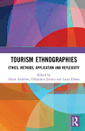 Tourism Ethnographies: Ethics, Methods, Application and Reflexivity