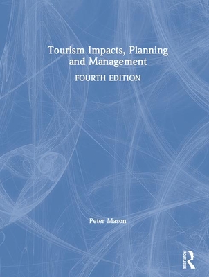 Tourism Impacts, Planning and Management - Mason, Peter