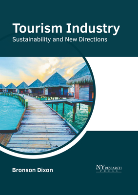 Tourism Industry: Sustainability and New Directions - Dixon, Bronson (Editor)