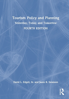 Tourism Policy and Planning: Yesterday, Today, and Tomorrow - Edgell Sr, David L, and Swanson, Jason R