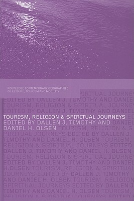 Tourism, Religion and Spiritual Journeys - Timothy, Dallen (Editor), and Olsen, Daniel (Editor)