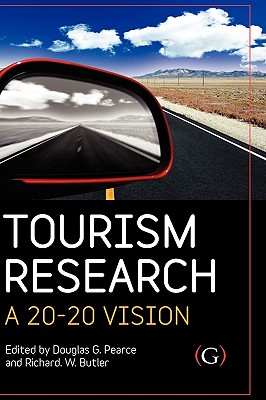 Tourism Research: A 20:20 Vision - Butler, Richard (Editor), and Pearce, Douglas (Editor)