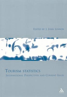 Tourism Statistics: International Perspectives and Current Issues - Lennon, John, and Lennon, J John (Editor)