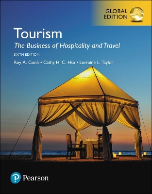 Tourism: The Business of Hospitality and Travel, Global Edition - Cook, Roy, and Hsu, Cathy, and Taylor, Lorraine