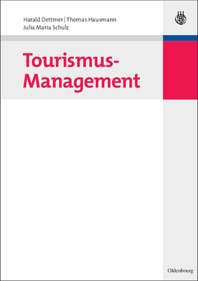 Tourismus-Management - Dettmer, Harald, and Hausmann, Thomas, and Schulz, Julia Maria