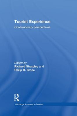 Tourist Experience: Contemporary Perspectives - Sharpley, Richard (Editor), and Stone, Philip (Editor)