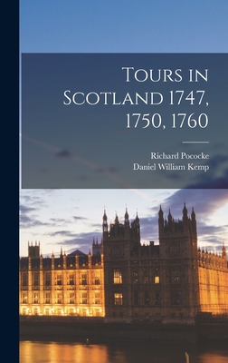 Tours in Scotland 1747, 1750, 1760 - Pococke, Richard, and Kemp, Daniel William