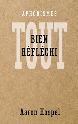 Tout bien r?fl?chi - Rainville, Jean-Benoit (Translated by), and Haspel, Aaron
