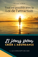 Tout est possible avec la loi de l'attraction, 21 jours pour crer l'abondance: 1. le concept de soi