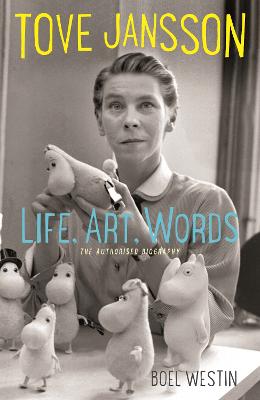 Tove Jansson Life, Art, Words: The Authorised Biography - Westin, Boel