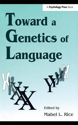 Toward A Genetics of Language - Rice, Mabel L. (Editor)