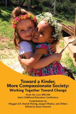 Toward a Kinder, More Compassionate Society: Working Together Toward Change - Howard, Susan (Editor)