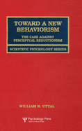 Toward a New Behaviorism: The Case Against Perceptual Reductionism