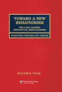 Toward A New Behaviorism: The Case Against Perceptual Reductionism