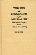 Toward a Programme of Imperial Life: The British Empire at the Turn of the Century