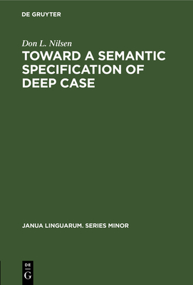 Toward a Semantic Specification of Deep Case - Nilsen, Don L