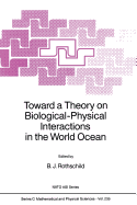 Toward a Theory on Biological-Physical Interactions in the World Ocean