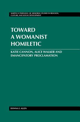 Toward a Womanist Homiletic: Katie Cannon, Alice Walker and Emancipatory Proclamation - Mitchell, Mozella, and Allen, Donna E