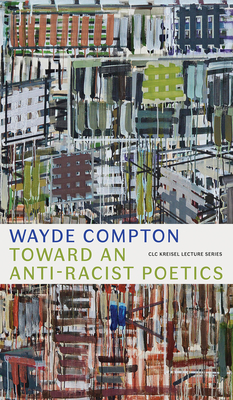 Toward an Anti-Racist Poetics - Compton, Wayde