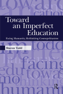 Toward an Imperfect Education: Facing Humanity, Rethinking Cosmopolitanism