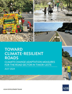 Toward Climate-Resilient Roads: Climate Change Adaptation Measures for the Road Sector in Timor-Leste