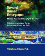 Toward Human Emergence: A Human Resource Philosophy for the Future