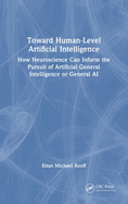 Toward Human-Level Artificial Intelligence: How Neuroscience Can Inform the Pursuit of Artificial General Intelligence or General AI