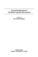 Toward Independence: The Baltic Popular Movements - Trapans, Jan Arveds