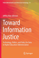 Toward Information Justice: Technology, Politics, and Policy for Data in Higher Education Administration