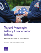 Toward Meaningful Military Compensation Reform: Research in Support of DoD's Review